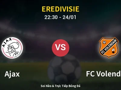 Soi Kèo Ajax vs FC Volendam – 22:30 24/01 | Nhận Định, Dự Đoán Tỷ Số