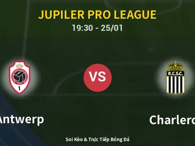 Kết Quả: Antwerp 0-2 Charleroi – Highlight & Bàn Thắng | Jupiler Pro League
