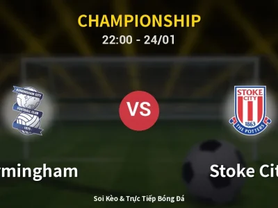 Soi Kèo Birmingham vs Stoke City – 22:00 24/01 | Nhận Định, Dự Đoán Tỷ Số