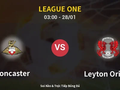 Kết Quả: Doncaster 3-0 Leyton Orient – Highlight & Bàn Thắng | League One