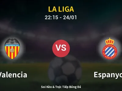 Soi Kèo Valencia vs Espanyol – 22:15 24/01 | Nhận Định, Dự Đoán Tỷ Số
