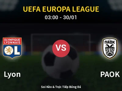 Kết Quả: Lyon 4-2 PAOK – Highlight & Bàn Thắng | UEFA Europa League