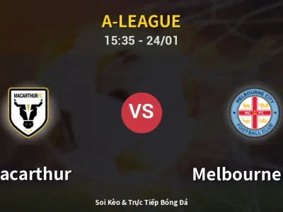 Kết Quả: Macarthur 6-2 Melbourne City – Highlight & Bàn Thắng | A-League