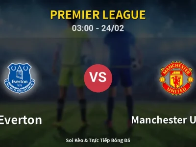 Kết Quả: Everton 0-1 Manchester United – Highlight & Bàn Thắng | Premier League