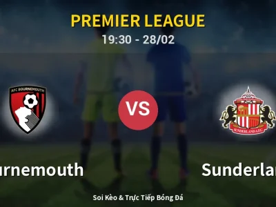 Soi Kèo Bournemouth vs Sunderland – 19:30 28/02 | Nhận Định, Dự Đoán Tỷ Số