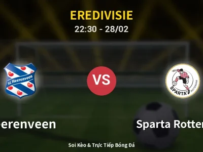 Soi Kèo Heerenveen vs Sparta Rotterdam – 22:30 28/02 | Nhận Định, Dự Đoán Tỷ Số