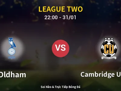 Soi Kèo Oldham vs Cambridge United – 22:00 31/01 | Nhận Định, Dự Đoán Tỷ Số