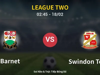 Kết Quả: Barnet 1-2 Swindon Town – Highlight & Bàn Thắng | League Two