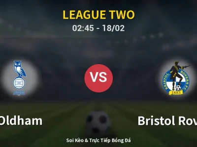 Kết Quả: Oldham 2-0 Bristol Rovers – Highlight & Bàn Thắng | League Two