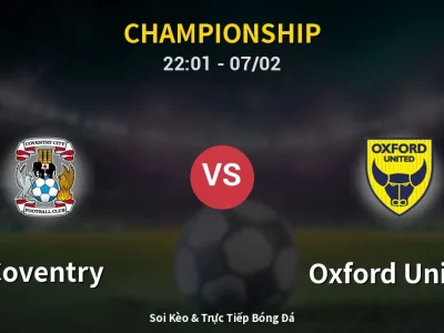 Soi Kèo Coventry vs Oxford United – 22:01 07/02 | Nhận Định, Dự Đoán Tỷ Số