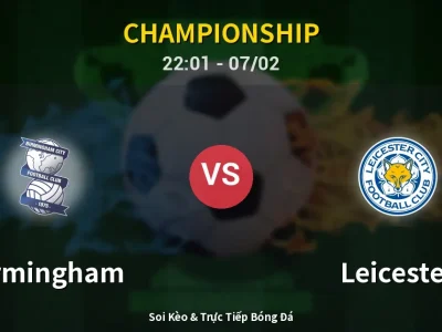 Soi Kèo Birmingham vs Leicester – 22:01 07/02 | Nhận Định, Dự Đoán Tỷ Số