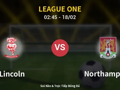 Kết Quả: Lincoln 4-0 Northampton – Highlight & Bàn Thắng | League One