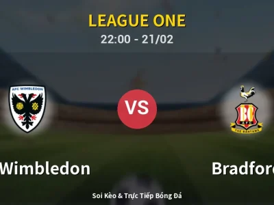 Soi Kèo AFC Wimbledon vs Bradford – 22:00 21/02 | Nhận Định, Dự Đoán Tỷ Số