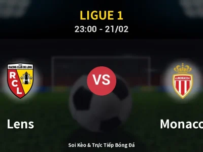 Soi Kèo Lens vs Monaco – 23:00 21/02 | Nhận Định, Dự Đoán Tỷ Số
