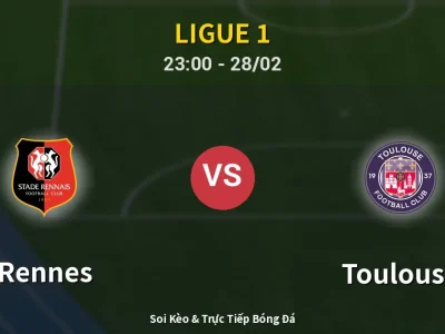 Soi Kèo Rennes vs Toulouse – 23:00 28/02 | Nhận Định, Dự Đoán Tỷ Số