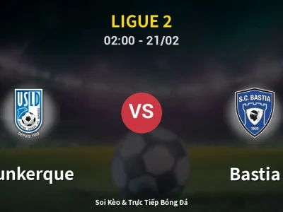 Kết Quả: Dunkerque 1-1 Bastia – Highlight & Bàn Thắng | Ligue 2