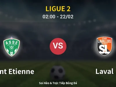 Kết Quả: Saint Etienne 2-1 Laval – Highlight & Bàn Thắng | Ligue 2
