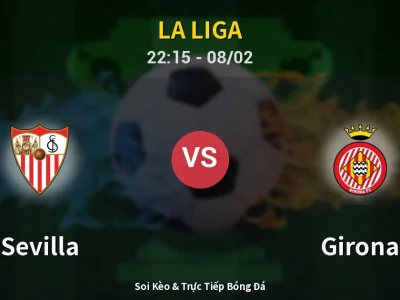 Soi Kèo Sevilla vs Girona – 22:15 08/02 | Nhận Định, Dự Đoán Tỷ Số