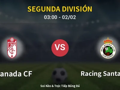 Kết Quả: Granada CF 1-0 Racing Santander – Highlight & Bàn Thắng | Segunda División