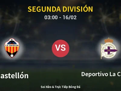 Kết Quả: Castellón 2-0 Deportivo La Coruna – Highlight & Bàn Thắng | Segunda División