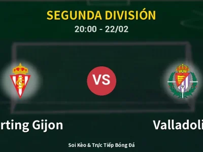 Soi Kèo Sporting Gijon vs Valladolid – 20:00 22/02 | Nhận Định, Dự Đoán Tỷ Số