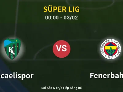 Kết Quả: Kocaelispor 0-2 Fenerbahçe – Highlight & Bàn Thắng | Süper Lig