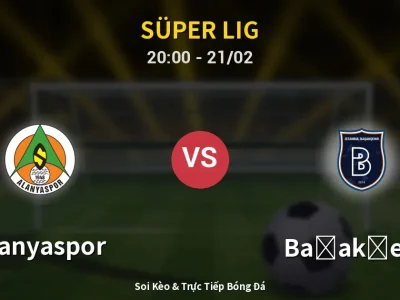 Kết Quả: Alanyaspor 1-2 Başakşehir – Highlight & Bàn Thắng | Süper Lig