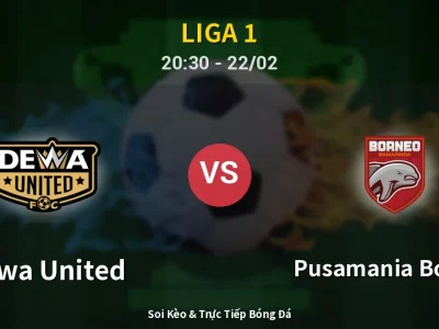 Soi Kèo Dewa United vs Pusamania Borneo – 20:30 22/02 | Nhận Định, Dự Đoán Tỷ Số