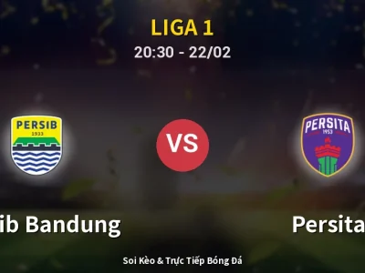 Soi Kèo Persib Bandung vs Persita – 20:30 22/02 | Nhận Định, Dự Đoán Tỷ Số