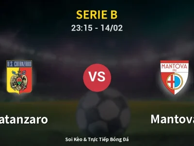 Soi Kèo Catanzaro vs Mantova – 23:15 14/02 | Nhận Định, Dự Đoán Tỷ Số