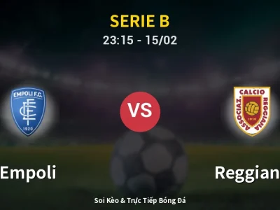 Soi Kèo Empoli vs Reggiana – 23:15 15/02 | Nhận Định, Dự Đoán Tỷ Số