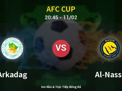 Soi Kèo Arkadag vs Al-Nassr – 20:45 11/02 | Nhận Định, Dự Đoán Tỷ Số