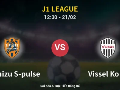 Kết Quả: Shimizu S-pulse 1-0 Vissel Kobe – Highlight & Bàn Thắng | J1 League