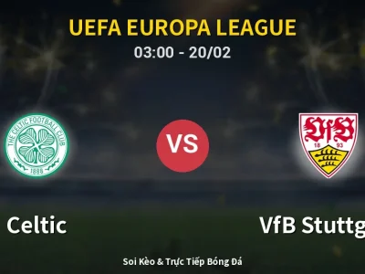 Kết Quả: Celtic 1-4 VfB Stuttgart – Highlight & Bàn Thắng | UEFA Europa League