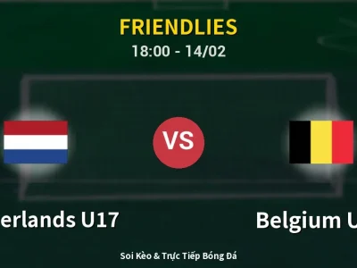 Soi Kèo Netherlands U17 vs Belgium U17 – 18:00 14/02 | Nhận Định, Dự Đoán Tỷ Số
