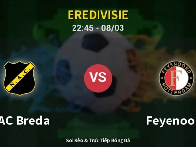 Soi Kèo NAC Breda vs Feyenoord – 22:45 08/03 | Nhận Định, Dự Đoán Tỷ Số