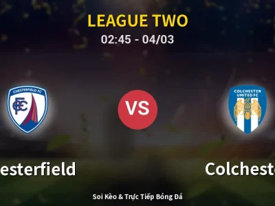 Kết Quả: Chesterfield 3-0 Colchester – Highlight & Bàn Thắng | League Two