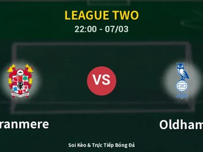 Soi Kèo Tranmere vs Oldham – 22:00 07/03 | Nhận Định, Dự Đoán Tỷ Số