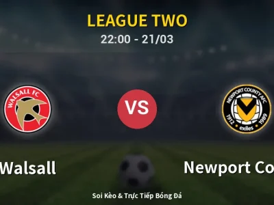 Soi Kèo Walsall vs Newport County – 22:00 21/03 | Nhận Định, Dự Đoán Tỷ Số