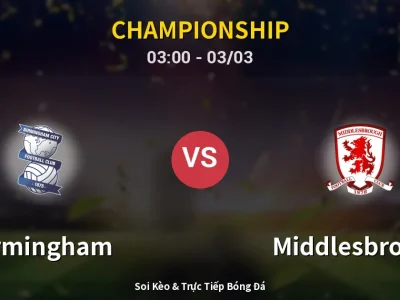 Kết Quả: Birmingham 1-3 Middlesbrough – Highlight & Bàn Thắng | Championship