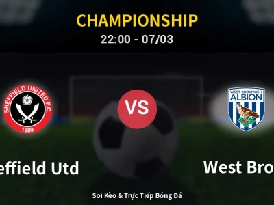 Soi Kèo Sheffield Utd vs West Brom – 22:00 07/03 | Nhận Định, Dự Đoán Tỷ Số
