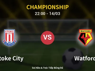 🔴 Trực Tiếp: Stoke City 0-0 Watford – Link Xem Championship (Full HD)