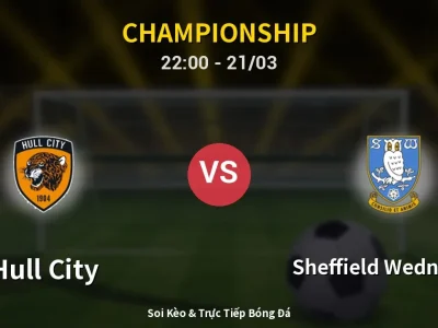Soi Kèo Hull City vs Sheffield Wednesday – 22:00 21/03 | Nhận Định, Dự Đoán Tỷ Số