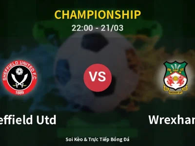 Soi Kèo Sheffield Utd vs Wrexham – 22:00 21/03 | Nhận Định, Dự Đoán Tỷ Số