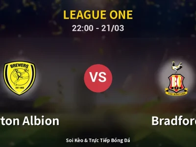 Soi Kèo Burton Albion vs Bradford – 22:00 21/03 | Nhận Định, Dự Đoán Tỷ Số