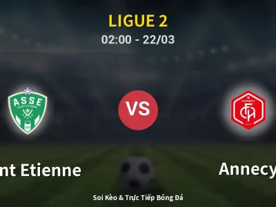 🔴 Trực Tiếp: Saint Etienne 3-0 Annecy – Link Xem Ligue 2 (Full HD)