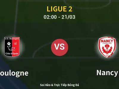 Kết Quả: Boulogne 0-0 Nancy – Highlight & Bàn Thắng | Ligue 2