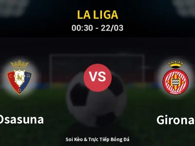 Kết Quả: Osasuna 1-0 Girona – Highlight & Bàn Thắng | La Liga