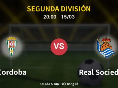 Soi Kèo Cordoba vs Real Sociedad II – 20:00 15/03 | Nhận Định, Dự Đoán Tỷ Số