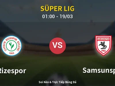 Soi Kèo Rizespor vs Samsunspor – 01:00 19/03 | Nhận Định, Dự Đoán Tỷ Số